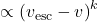 \propto {({v}_{\mathrm{esc}}-v)}^{k}