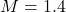 M=1.4